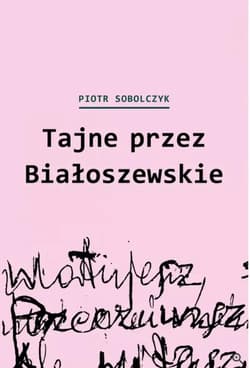 Tajne przez Białoszewskie - Piotr Sobolczyk