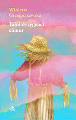 Tajni dyrygenci chmur. Archipelagi - Wioletta Grzegorzewska