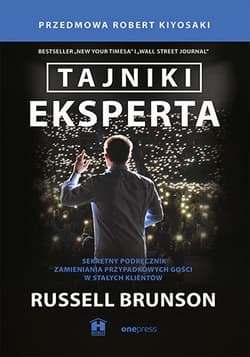 Tajniki eksperta. Sekretny podręcznik zamieniania przypadkowych gości w stałych klientów - Robert T. Kiyosaki Russell Brunson