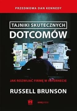Tajniki skutecznych dotcomów - Dan Kennedy, Russell Brunson