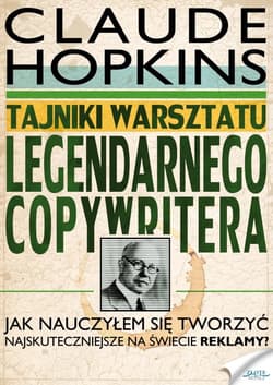 Tajniki warsztatu legendarnego copywritera - ebook - Claude Hopkins