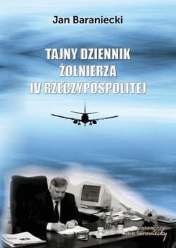 Tajny dziennik żołnierza IV Rzeczypospolitej - Jan Baraniecki
