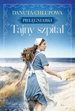 Tajny szpital. Pielęgniarki Tom 2 - Danuta Chlupowa