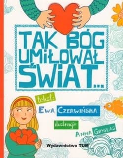 Tak Bóg umiłował świat... - Czerwińska Ewa