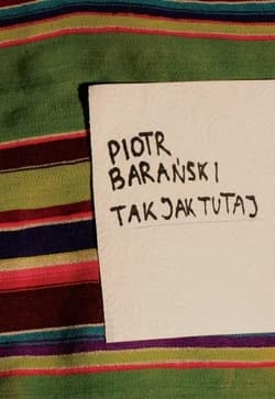 Tak jak tutaj - Barański Piotr