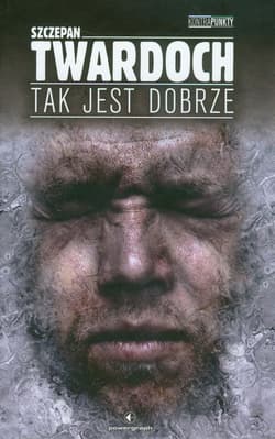 Tak jest dobrze - Szczepan Twardoch