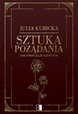 Tak powstają złoczyńcy Tom 2 Sztuka pożądania - Julia Kubicka