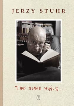 Tak sobie myślę… - Jerzy Stuhr