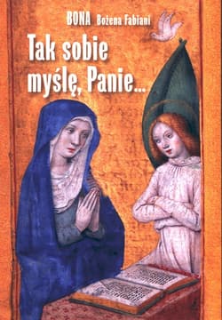 Tak sobie myślę, Panie… - Bona Fabiani Bożena