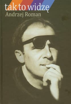 Tak to widzę - Andrzej Roman