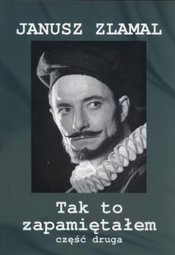 Tak to zapamiętałem Część 2 - Janusz Zlamal