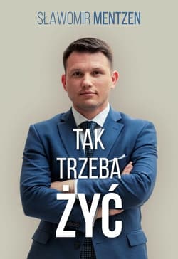 Tak trzeba żyć / 3S Media - Sławomir Mentzen