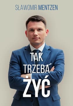 Tak trzeba żyć / 3S Media - Sławomir Mentzen