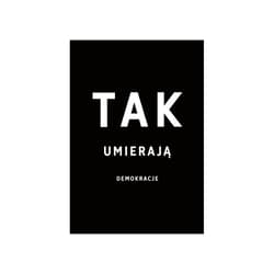 Tak umierają demokracje - Levistsky Steven, Ziblatt Daniel