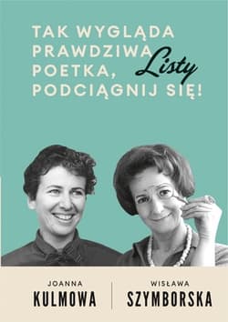 Tak wygląda prawdziwa poetka, podciągnij się! - Wisława Szymborska, Joanna Kulmowa