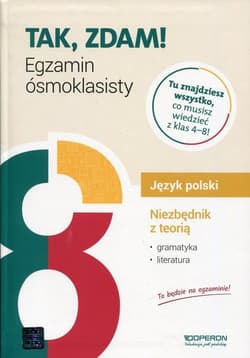 Tak, zdam! Egzamin ósmoklasisty 2020 Język polski Niezbędnik z teorią Szkoła podstawowa - Małgorzata Składanek, Hanna Szaniawska