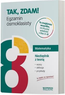 Tak,zdam! Egzamin ósmoklasisty Matematyka Niezbędnik z teorią
