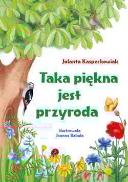 Taka piękna jest przyroda - Jolanta Kasperkowiak
