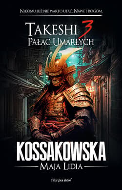 Takeshi 3. Pałac umarłych - ebook - Maja Lidia  Kossakowska
