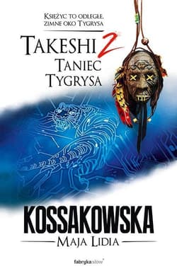 Takeshi. Tom 2: Taniec tygrysa - Maja Lidia  Kossakowska