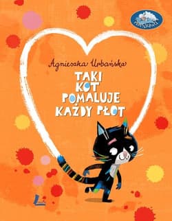 Taki kot pomaluje każdy płot - Agnieszka Urbańska