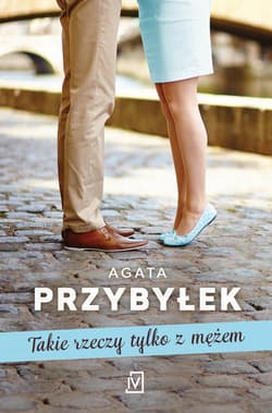 Takie rzeczy tylko z mężem - Agata Przybyłek