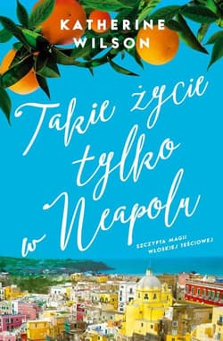 Takie życie tylko w Neapolu - Katherine Wilson