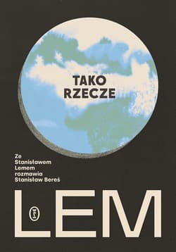 Tako rzecze Lem. Ze Stanisławem Lemem rozmawia Stanisław Bereś - Stanisław Lem