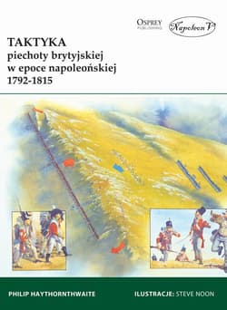 Taktyka piechoty brytyjskiej w epoce napoleońskiej 1792-1815 - Haythornthwaite Philip