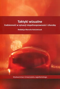 Taktyki wizualne Codzienność w sytuacji niepełnosprawności i choroby