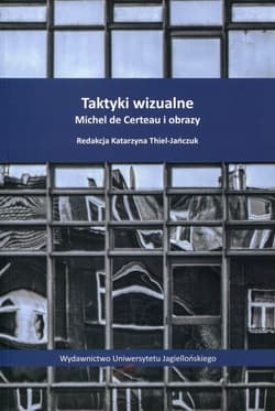 Taktyki wizualne Michel de Certeau i obrazy