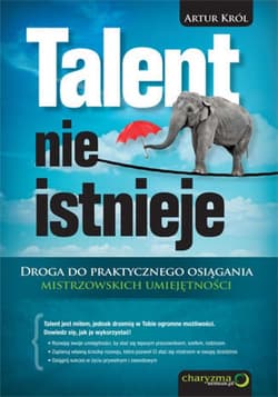 Talent nie istnieje. Droga do praktycznego osiągania mistrzowskich umiejętności - ebook - Artur Król