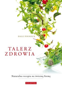 Talerz zdrowia Naturalna recepta na świetna formę