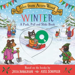 Tales from Acorn Wood. Winter. A Push, Pull and Slide Book - Donaldson Julia