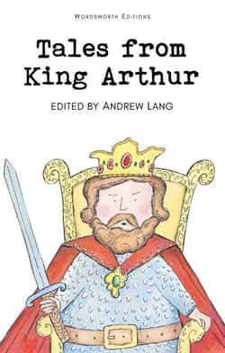 Tales from King Arthur. Wordsworth Children's Classics wer. angielska - Andrew Lang