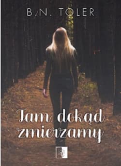 Tam dokąd zmierzamy - B.N. Toler