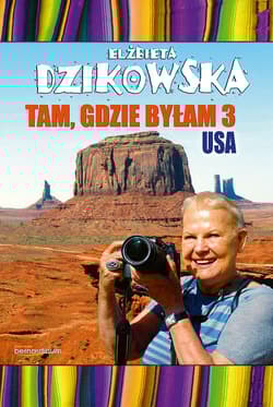 Tam gdzie byłam 3 USA - Dzikowska Elżbieta