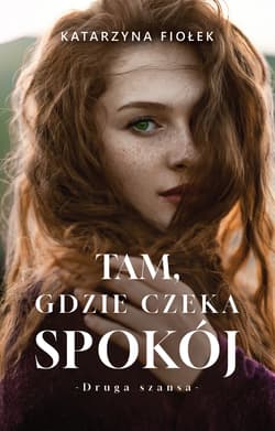 Tam, gdzie czeka spokój. Bieszczady. Tom 1 - Katarzyna Fiołek