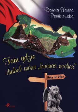 Tam gdzie diabeł mówi "buenas noches" - Ponikiewska Dorota Teresa