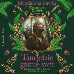 Tam, gdzie gaśnie świt - audiobook - Magdalena Kawka