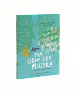 Tam gdzie gra muzyka Przewodnik po Żelazowej Woli - Monika Utnik-Strugała, Anna Ładecka
