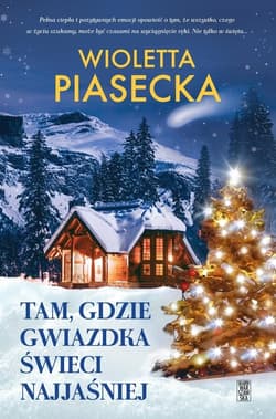Tam, gdzie gwiazdka świeci najjaśniej - Wioletta  Piasecka