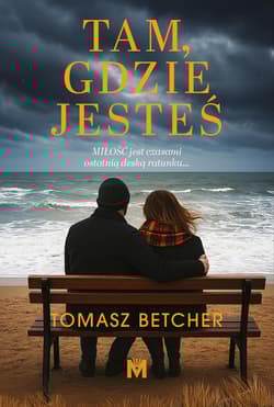 Tam, gdzie jesteś - Tomasz Betcher