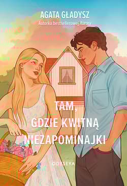 Tam, gdzie kwitną niezapominajki - Agata Gładysz