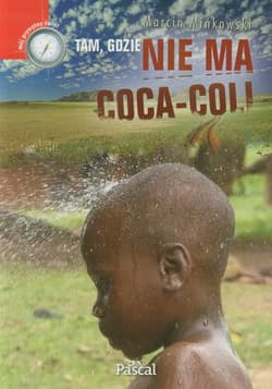 Tam gdzie nie ma coca coli - Marcin Mińkowski