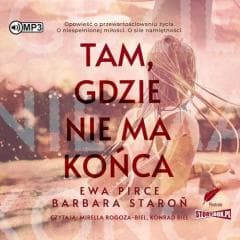 Tam, gdzie nie ma końca audiobook - Barbara Staroń, Ewa Pirce