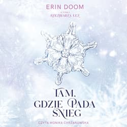 Tam, gdzie pada śnieg - audiobook - Erin Doom