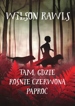 Tam, gdzie rośnie czerwona paproć - ebook - Wilson Rawls
