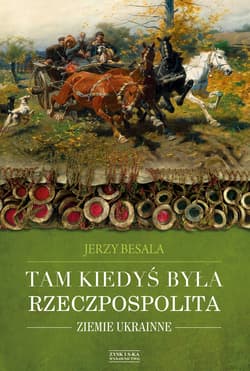 Tam kiedyś była Rzeczpospolita. Ziemie ukrainne - ebook - Jerzy Besala