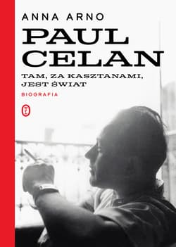 Tam, za kasztanami, jest świat. Paul Celan. Biografia - ebook